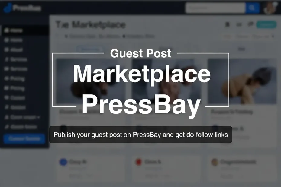 How to Use a Guest Post Marketplace like PressBay for Safe, Scalable Link Building